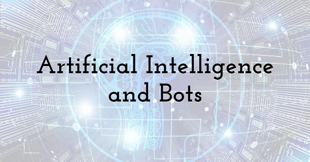 Artificial Intelligence and Bots