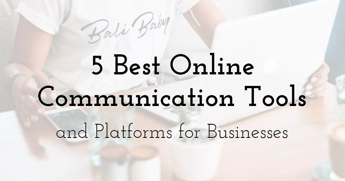 5 Best Online Communication Tools and Platforms for Businesses in 2021