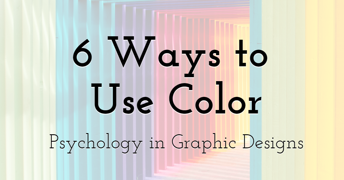 6 Ways to Use Color Psychology in Graphic Designs