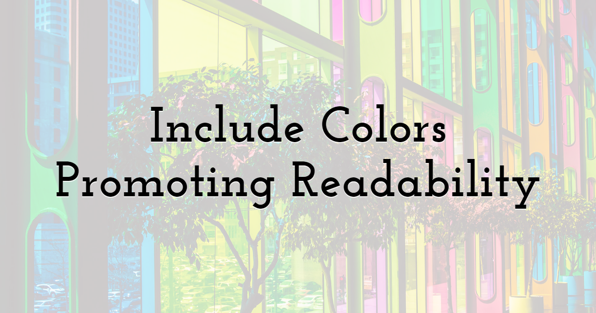 Include Colors Promoting Readability