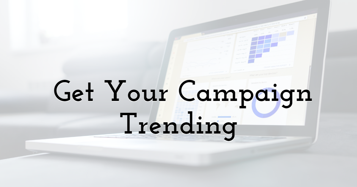 3. Get Your Campaign Trending