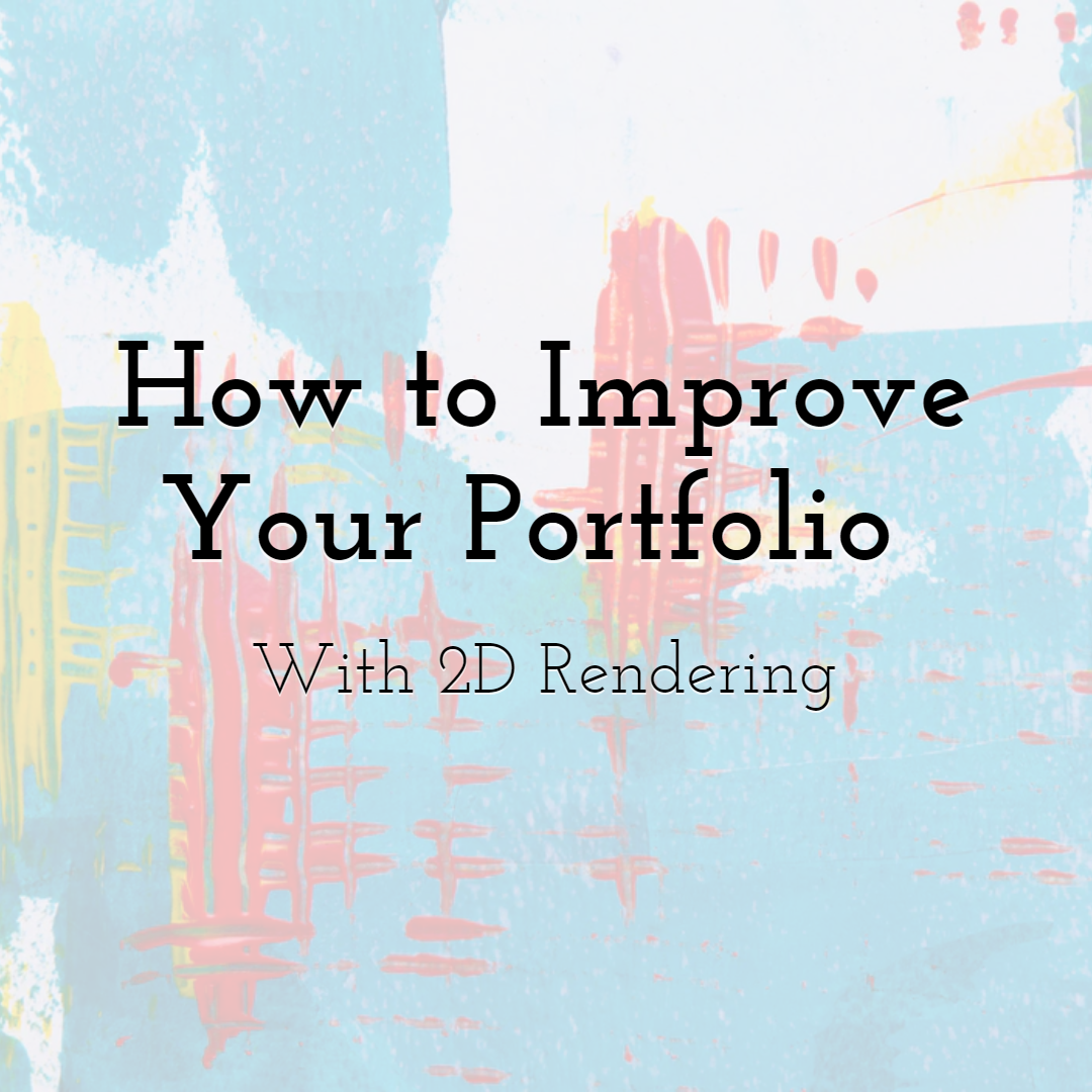 How to Improve Your Portfolio with 2D Rendering