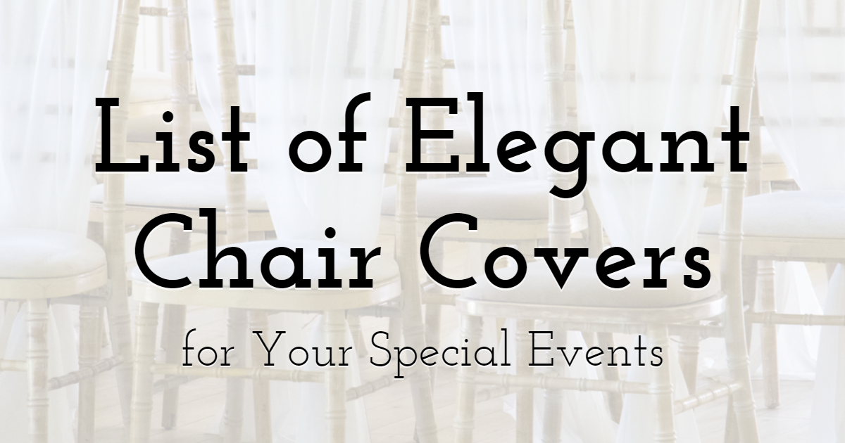 Handy List of Elegant Chair Covers to Consider for Your Special Events