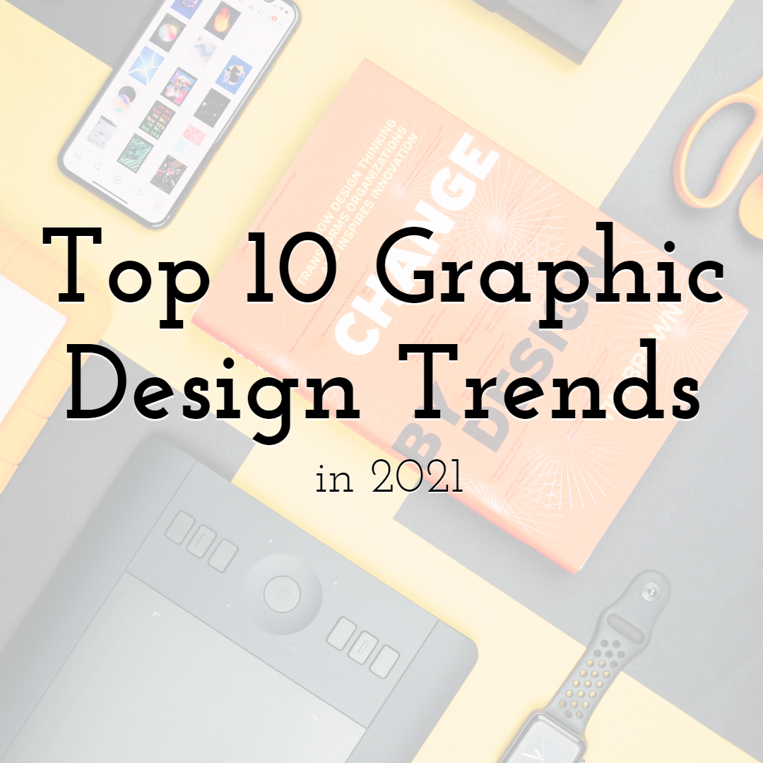 Top 10 Graphic Design Trends in 2021