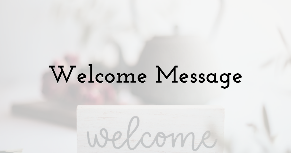 Welcome Message