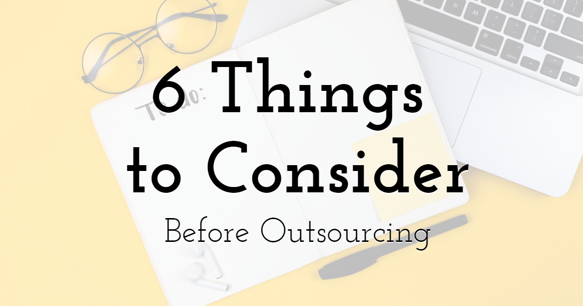 6 Things You Need to Consider Before Outsourcing