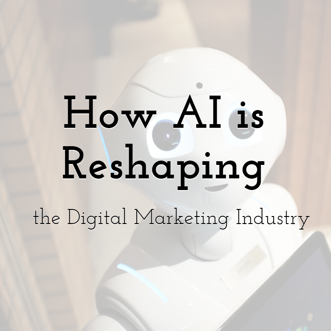 How AI is Reshaping the Digital Marketing Industry