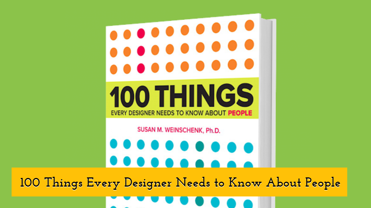 100 Things Every Designer Needs to Know About People