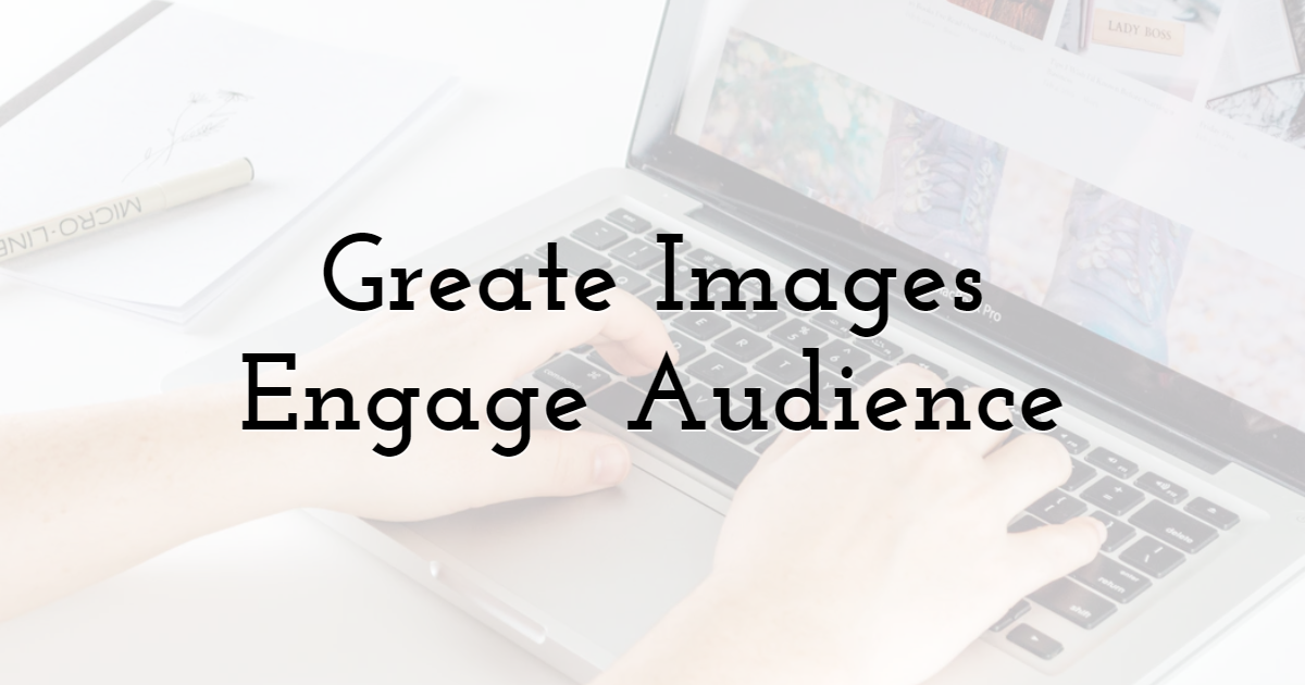 Great Images Engage Audience to Your Website