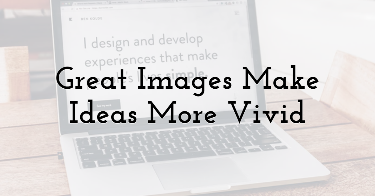 Great Images Make Ideas More Vivid