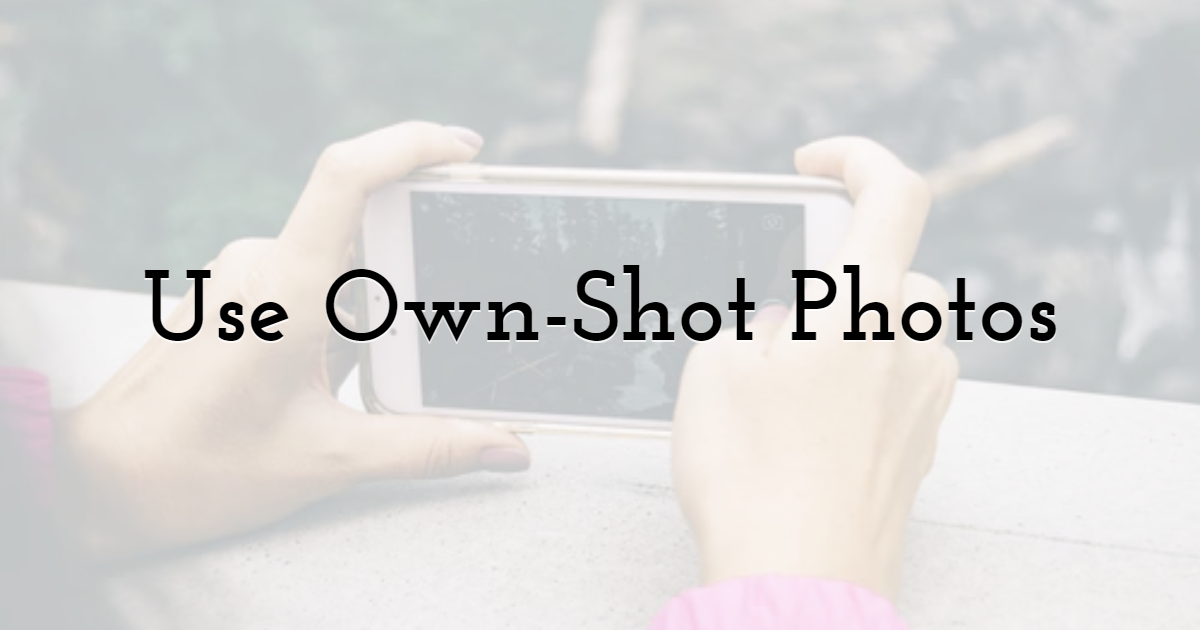 Use Own-Shot Photos