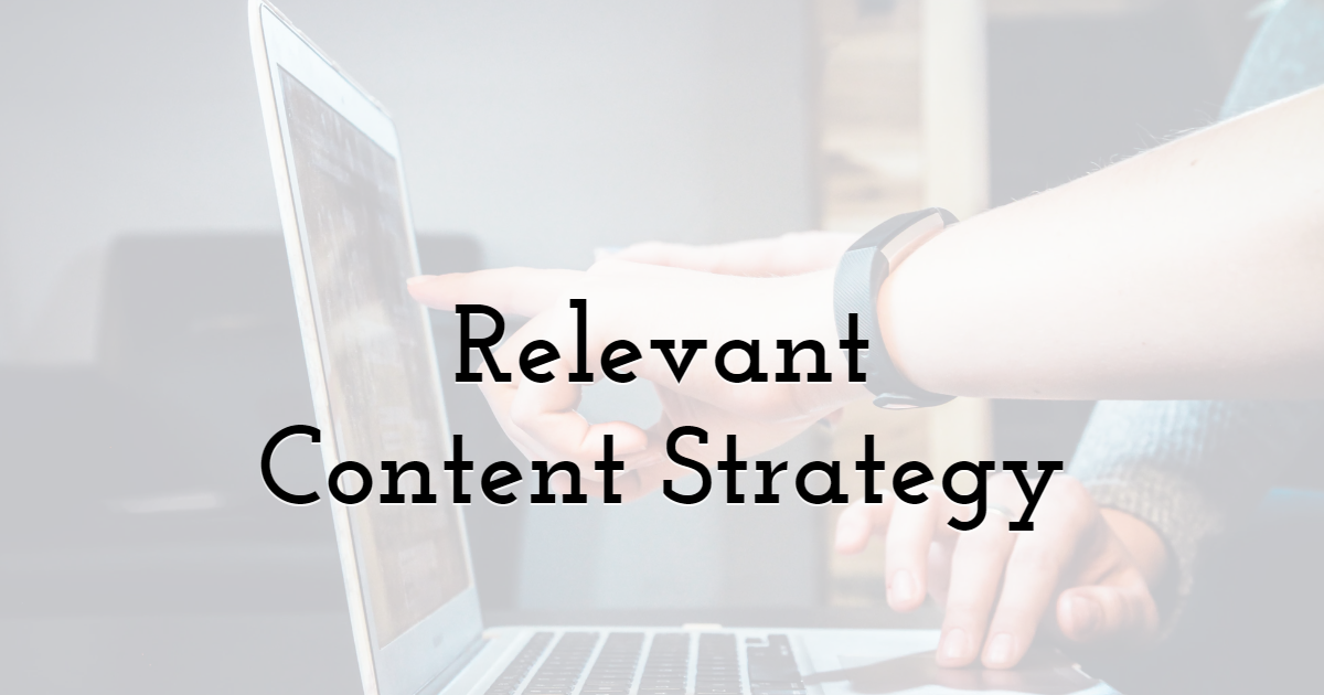 Embrace a Relevant Content Strategy