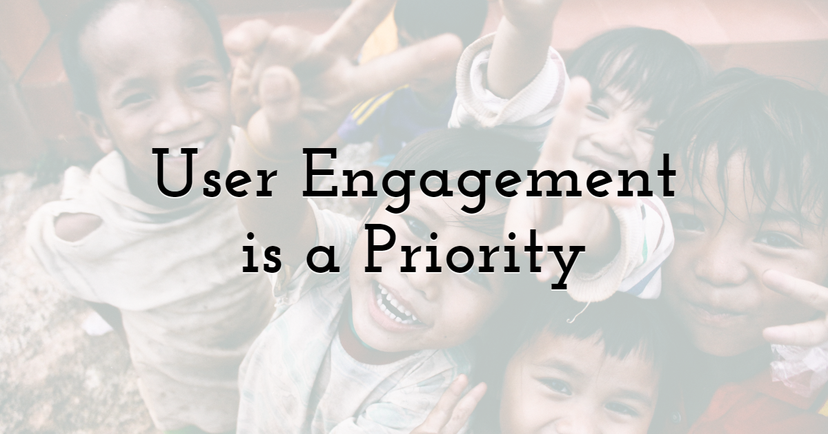 Make User Engagement a Priority