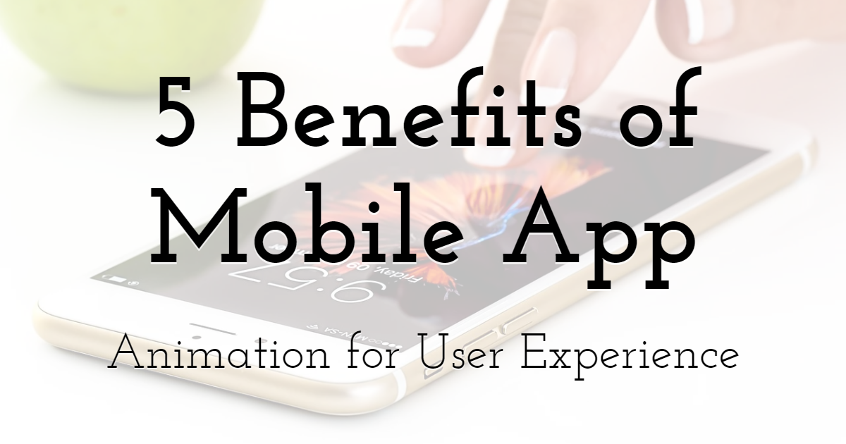 5 Benefits of Mobile App Animation for User Experience