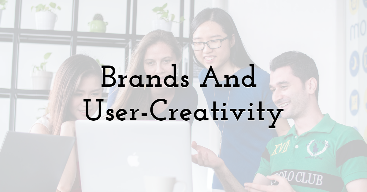 Brands And User-Creativity