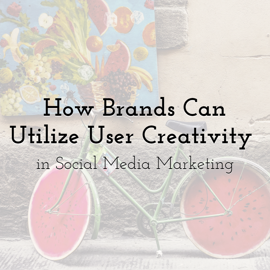 How Brands Can Utilize User Creativity in Social Media Marketing