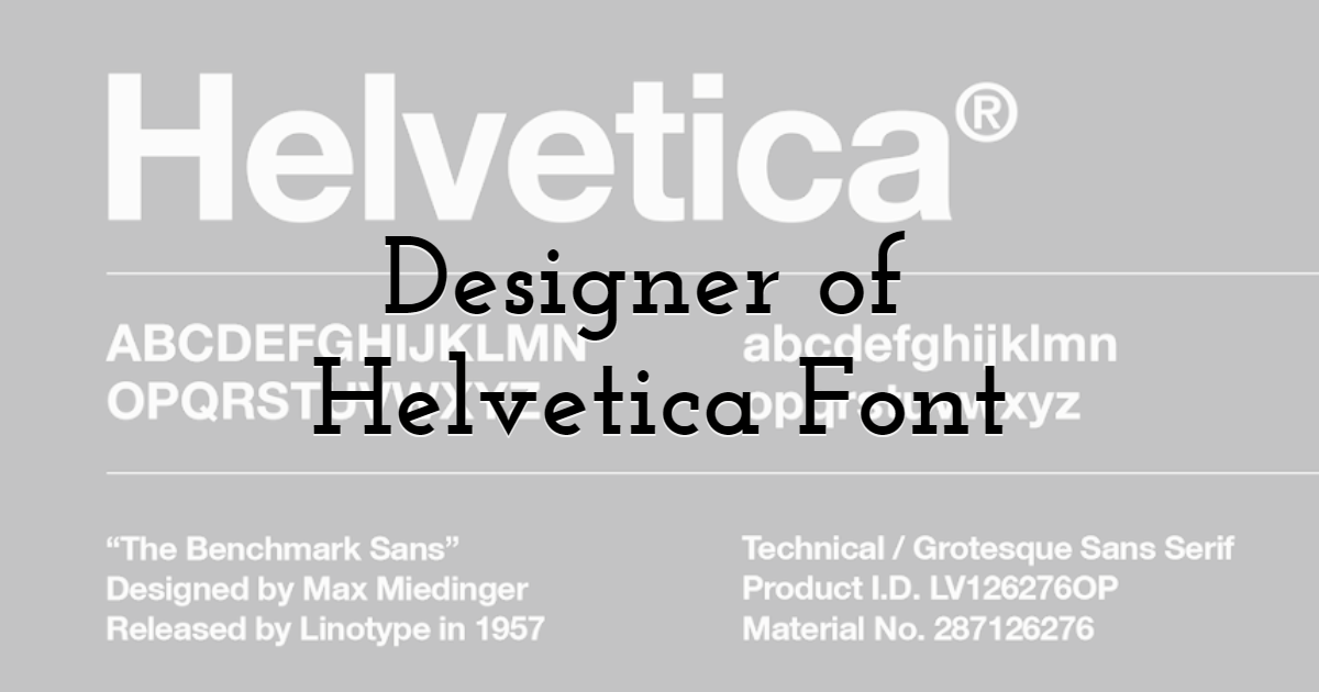 Designer of Helvetica Font