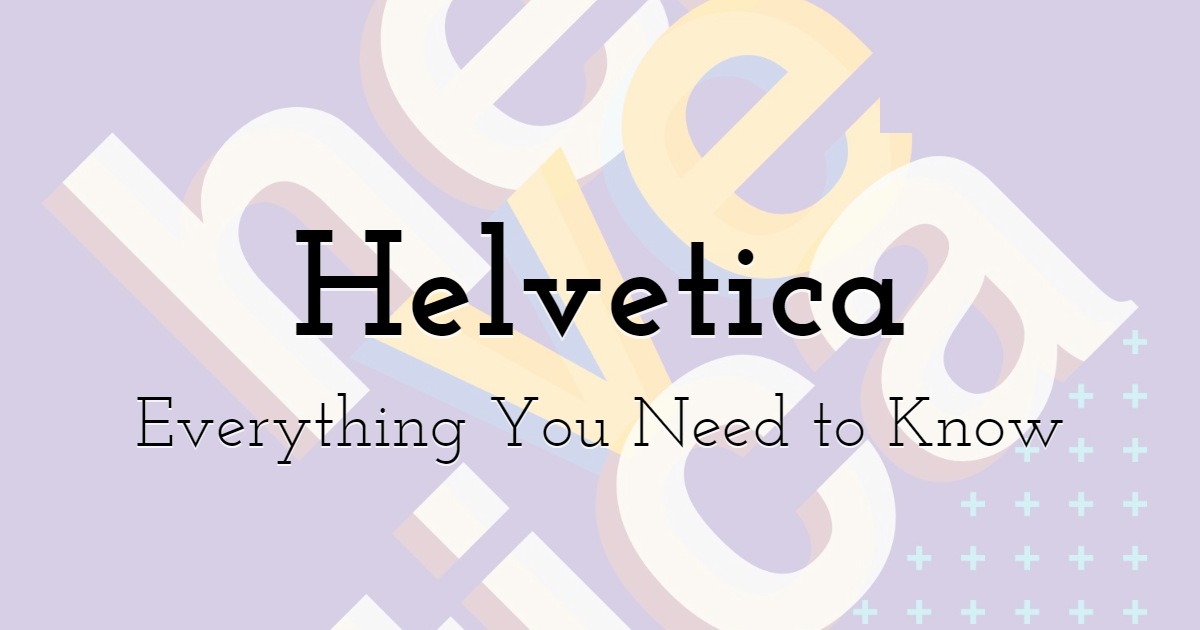Everything You Need to Know About the Helvetica Font Family