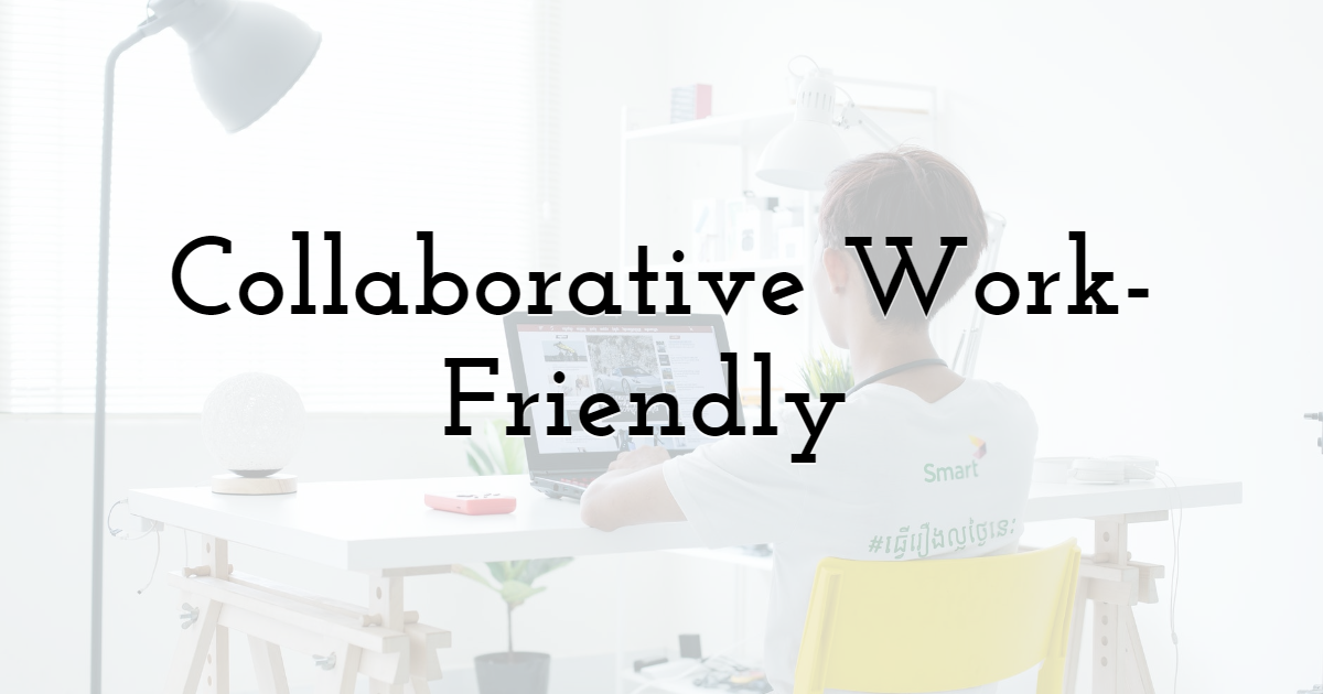 Collaborative Work-Friendly