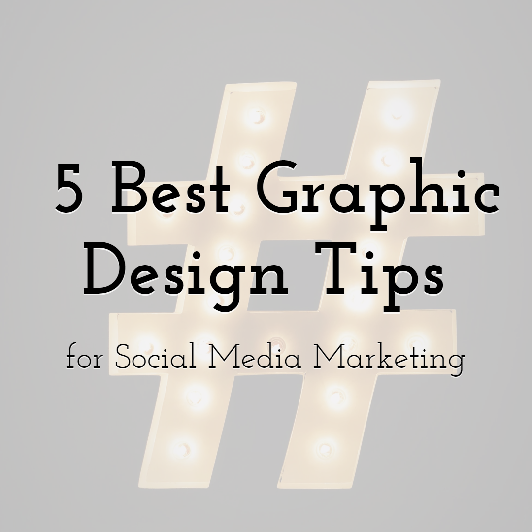 The 5 Best Graphic Design Tips for Social Media Marketing