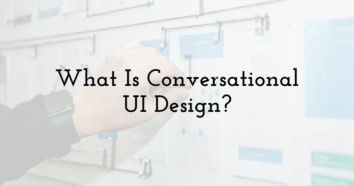 What Is Conversational UI Design?