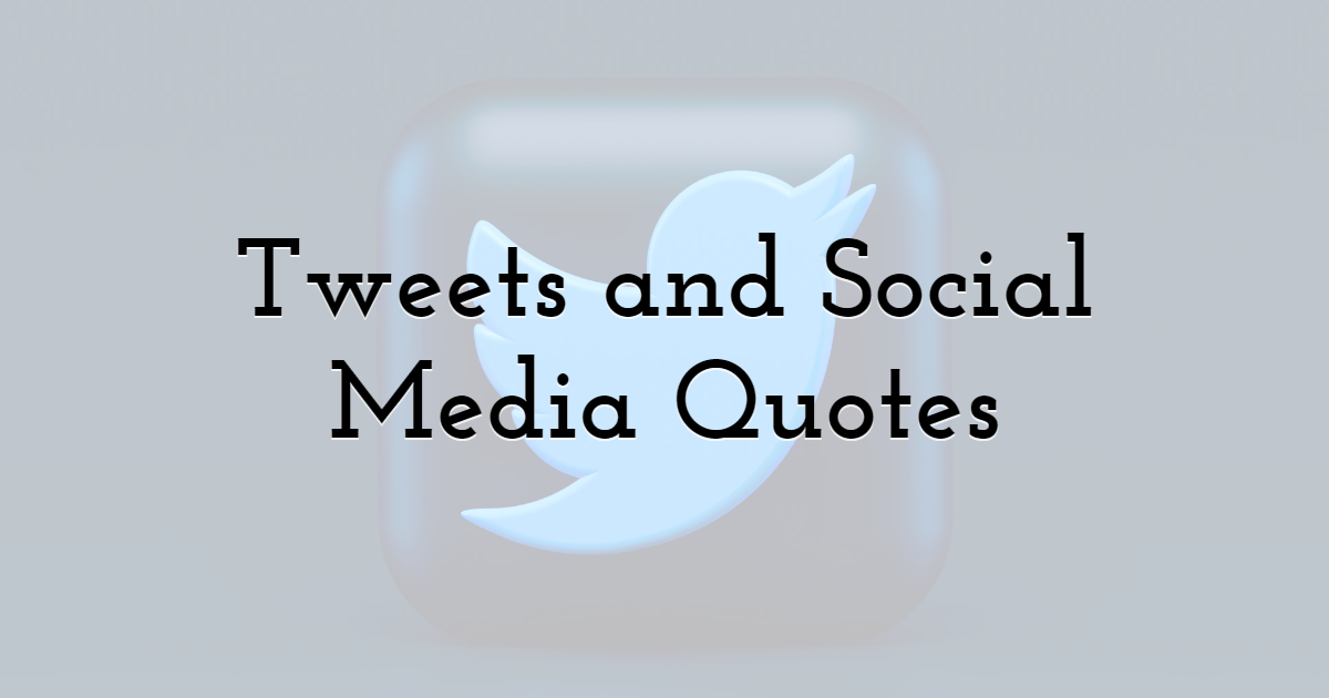 Tweets and Social Media Quotes