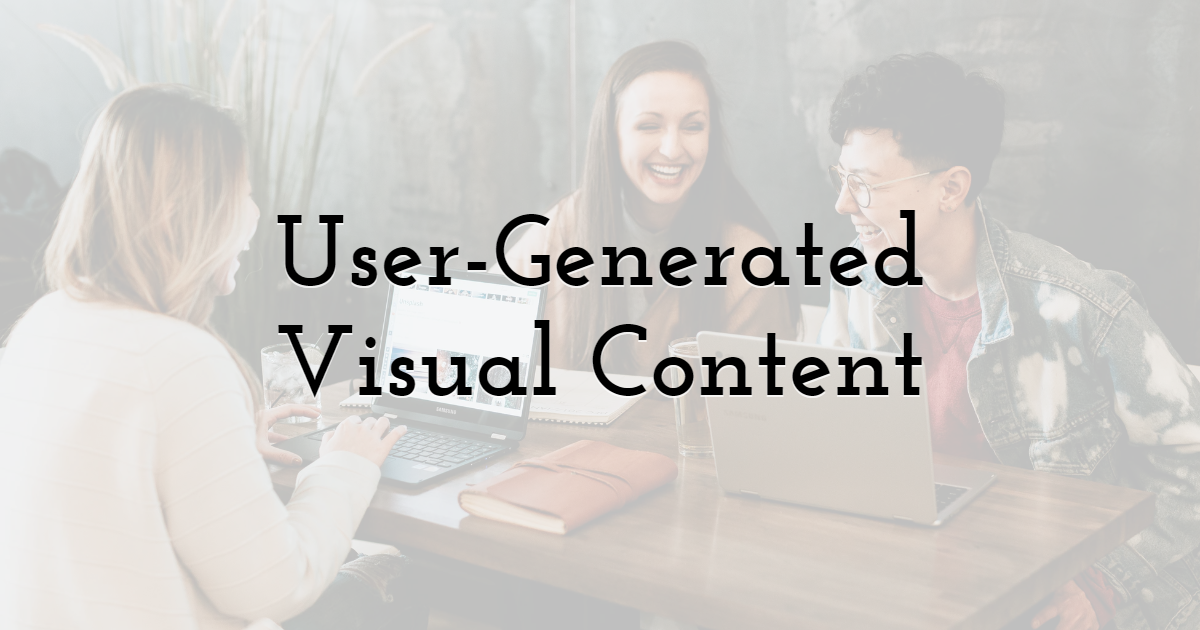 User-Generated Visual Content