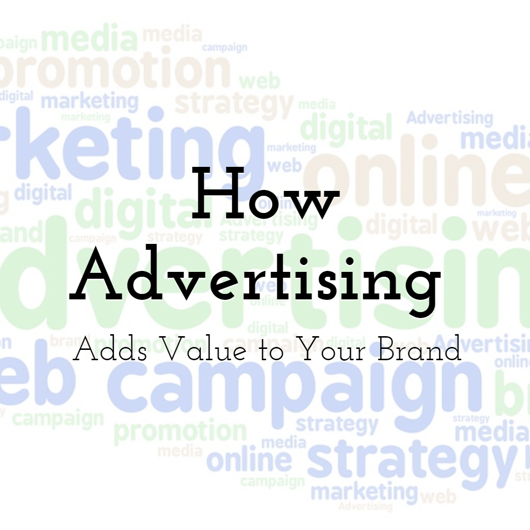 How Advertising Adds Value to Your Brand