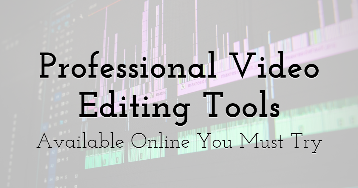 10 Best Free Professional Video Editing Tools Available Online You Must Try