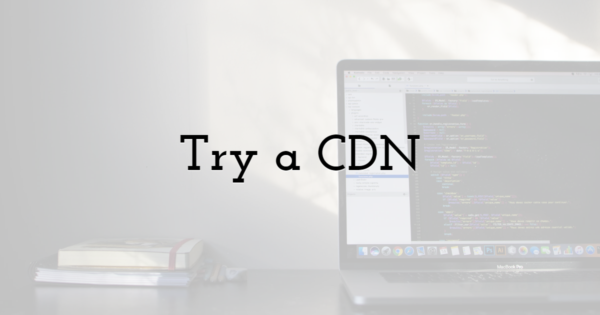 Try a CDN