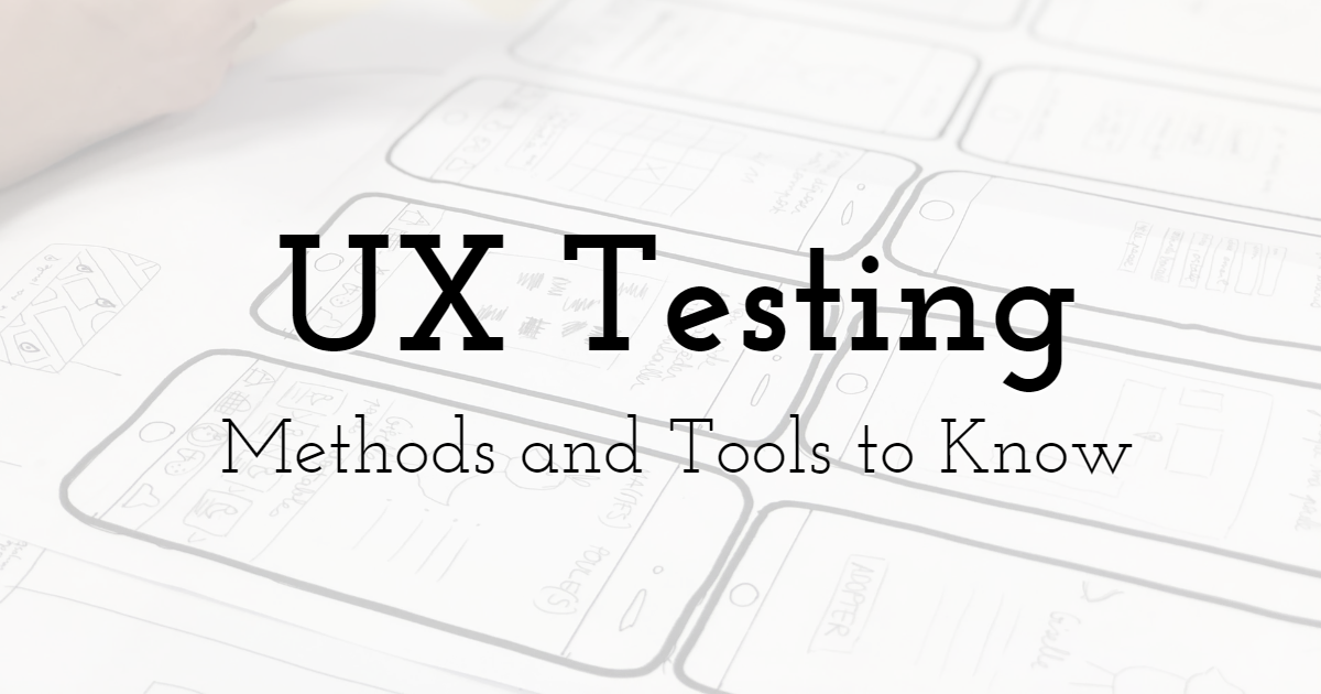 UX Testing - Which Methods and Tools to Know