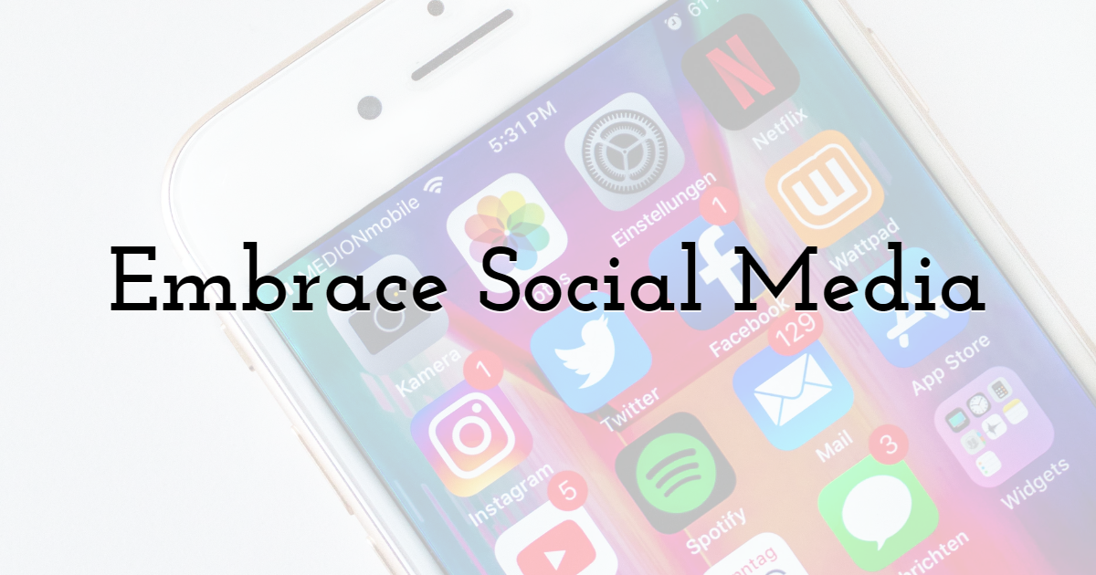  Embrace Social Media