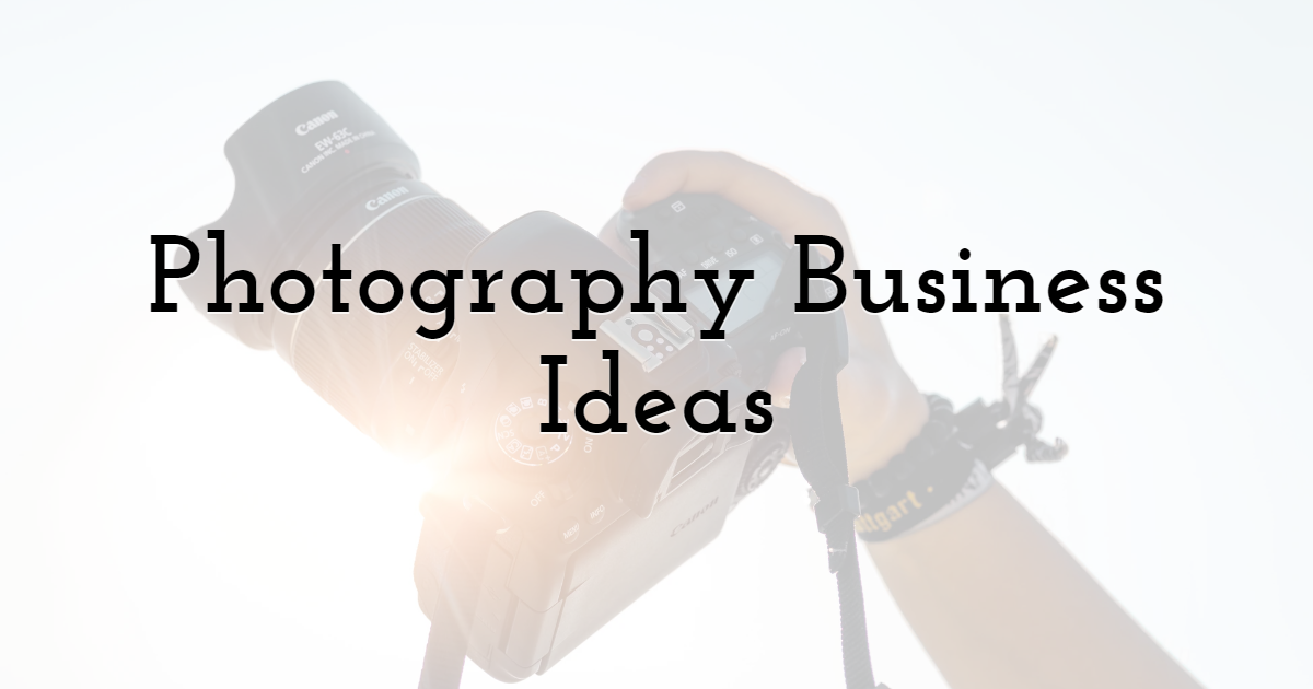 Photography Business Ideas