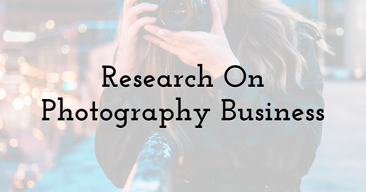 Research On Photography Business