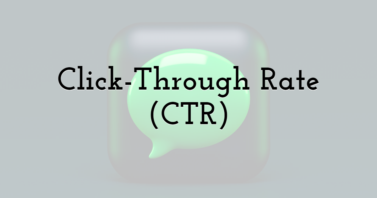 Click-Through Rate (CTR)