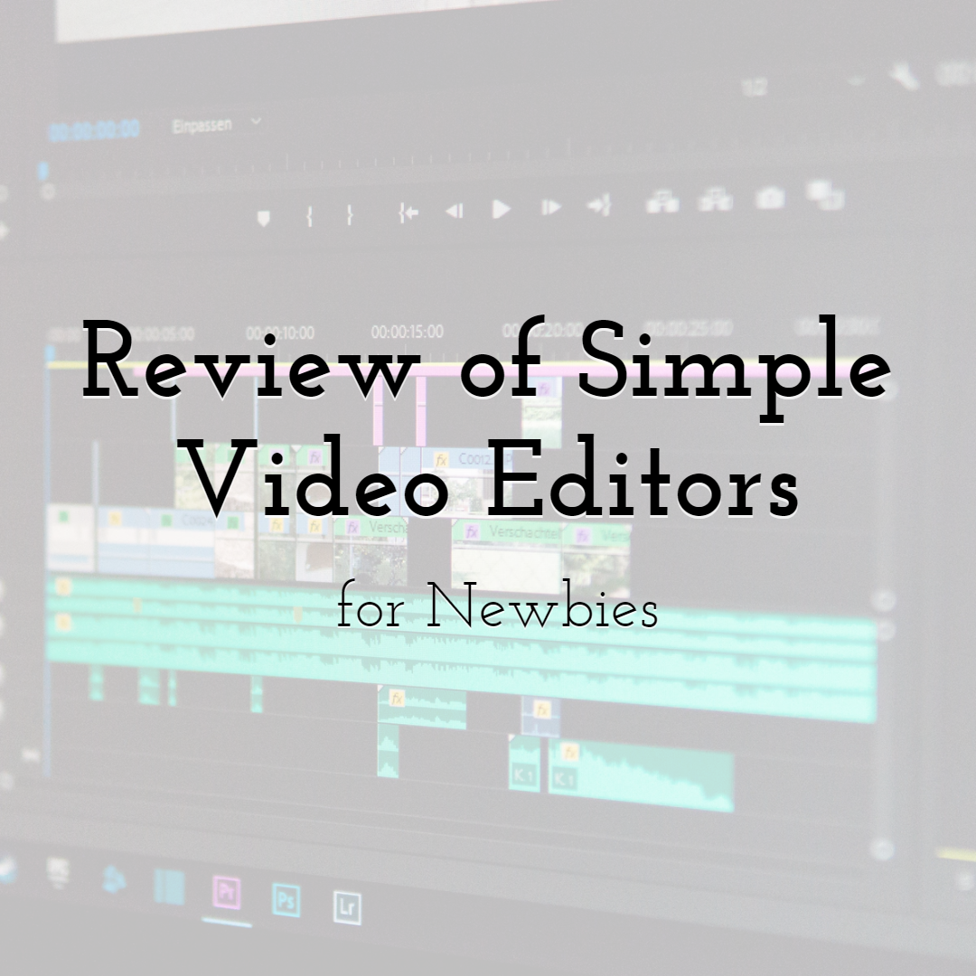 Review of Simple Video Editors for Newbie