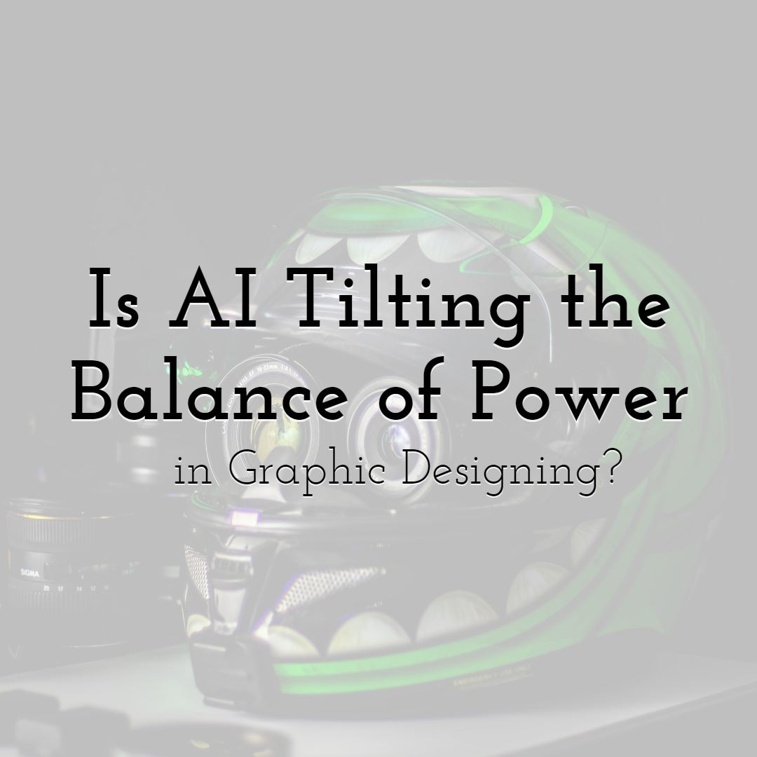 Is AI Tilting the Balance of Power in Graphic Designing?