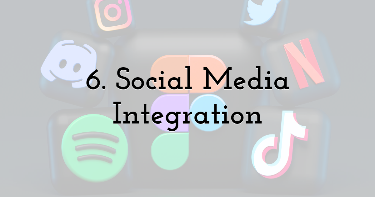 6. Social Media Integration