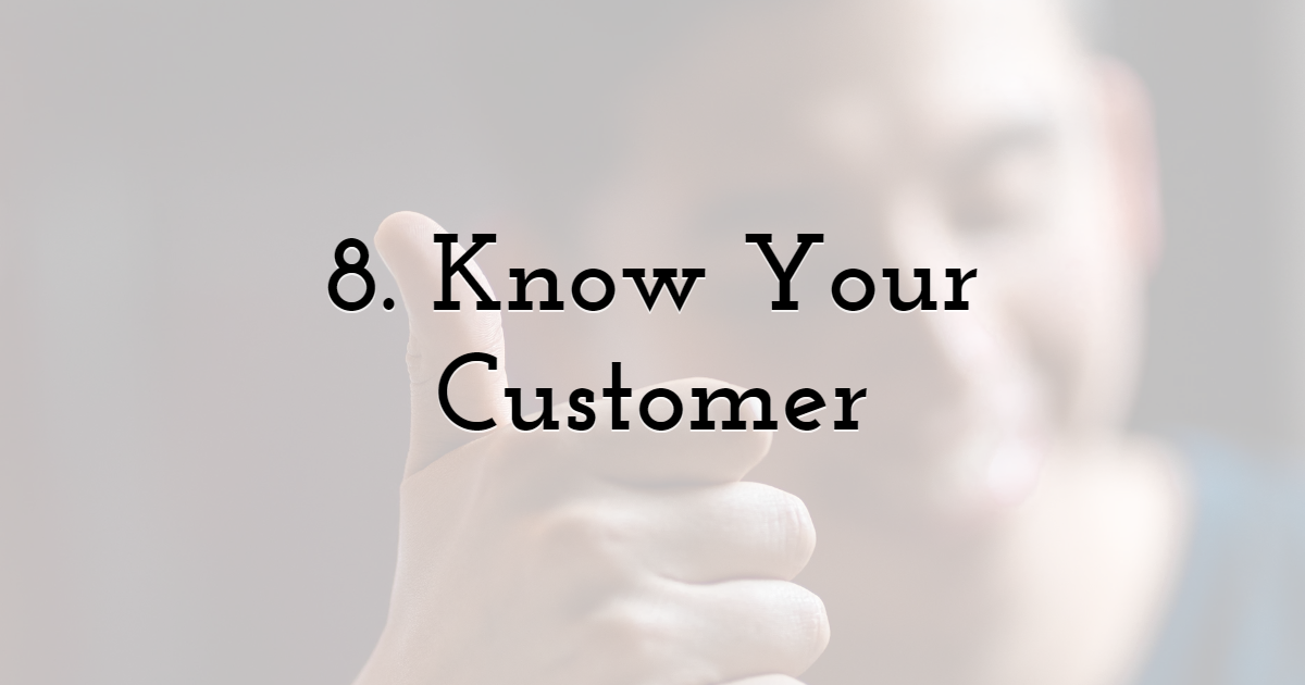 8. Know Your Customer - Focus Your Content Around Them