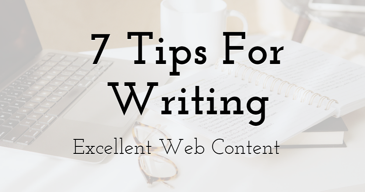 7 Tips For Writing Excellent Web Content