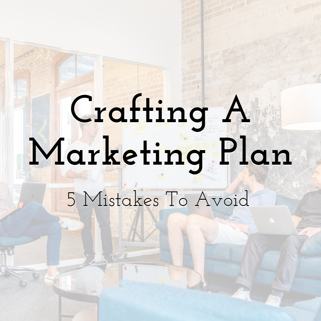 5 Mistakes to Avoid when Crafting a Marketing Plan
