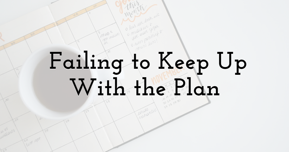 5. Failing to Keep Up With the Plan