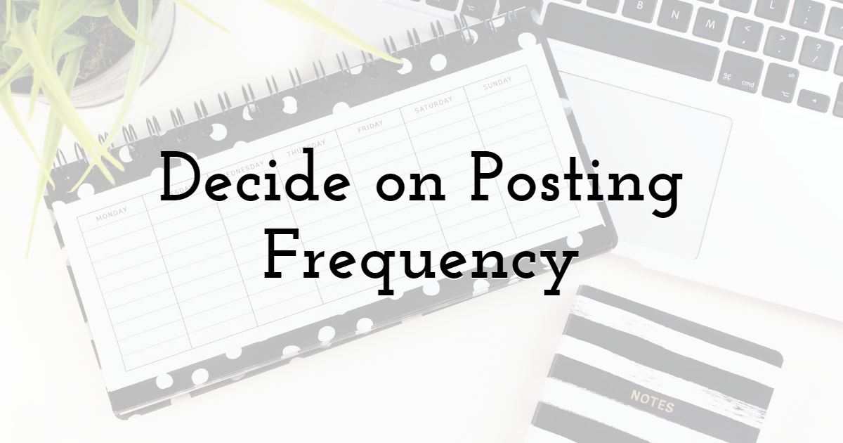 Decide on Posting Frequency