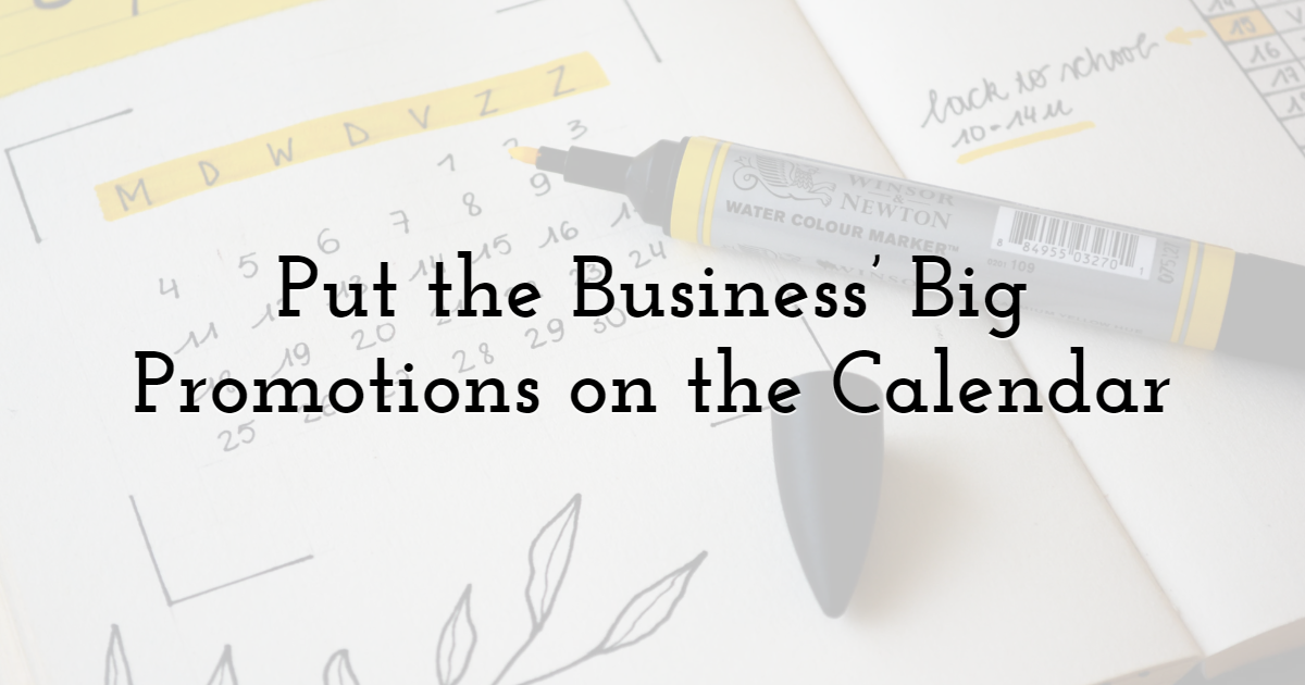 Put the Business' Big Promotions on the Calendar