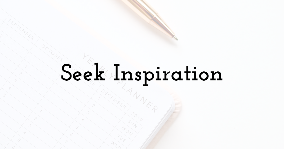 Seek Inspiration