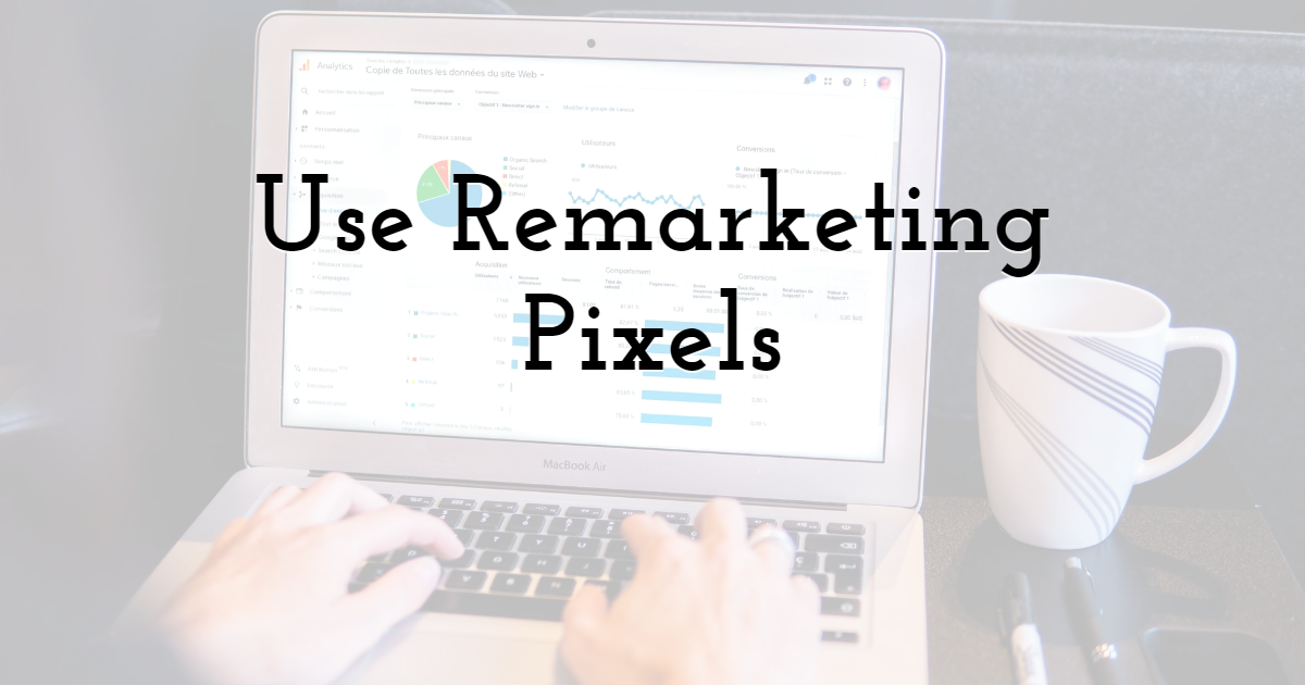 Use Remarketing Pixels