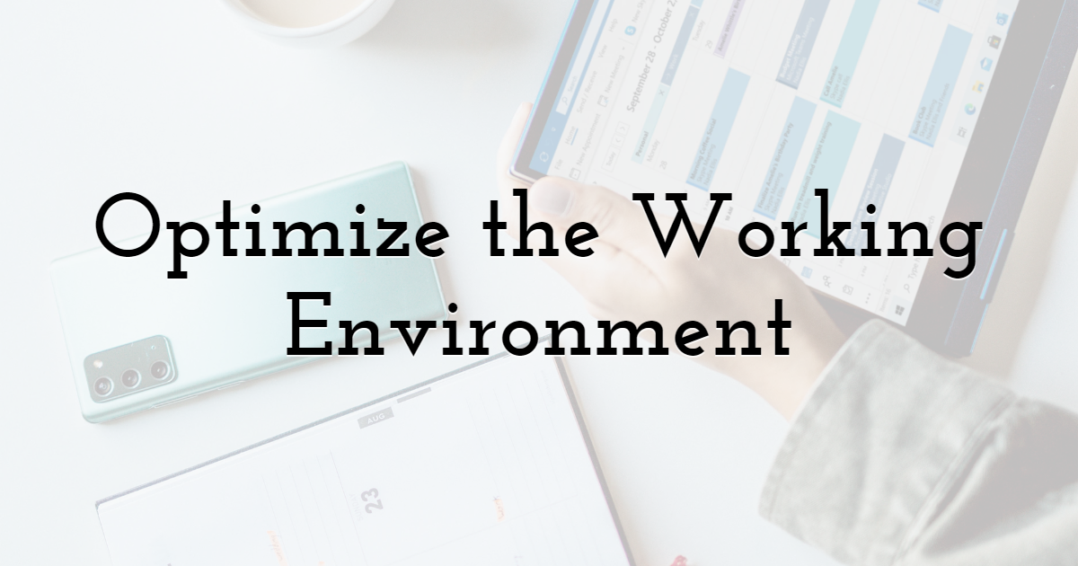 Optimize the Working Environment