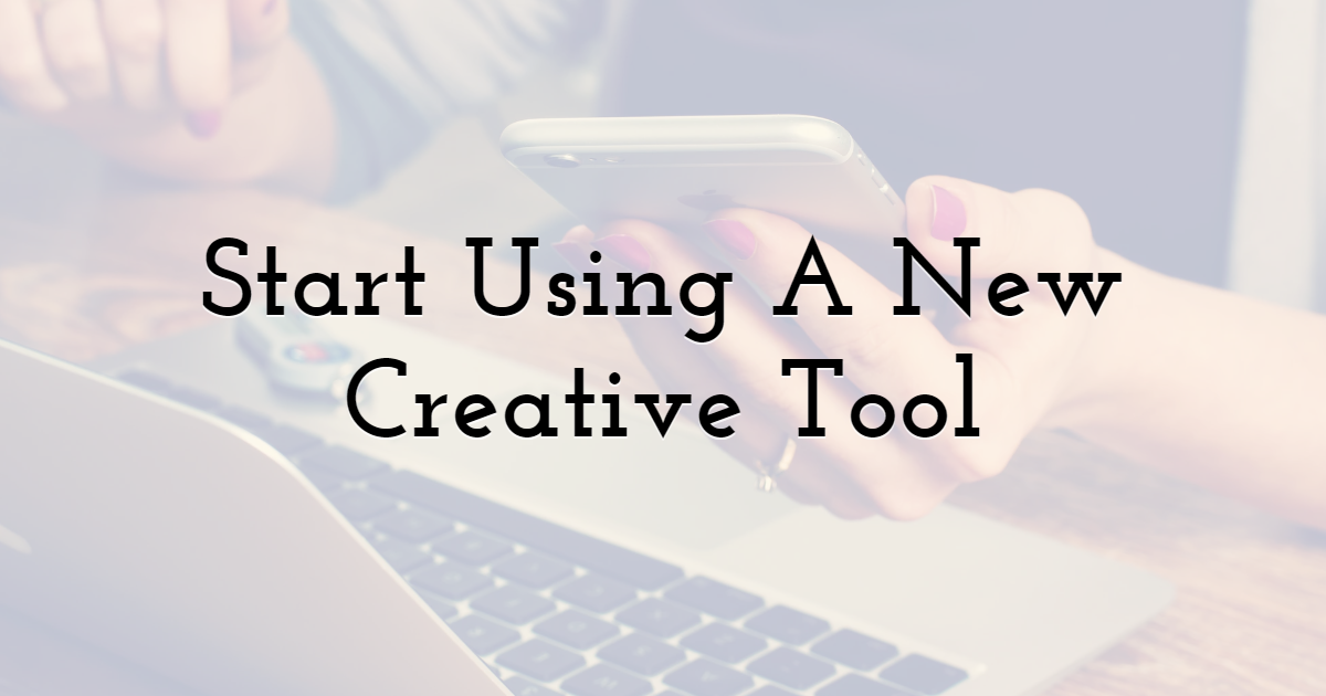 Start Using A New Creative Tool	