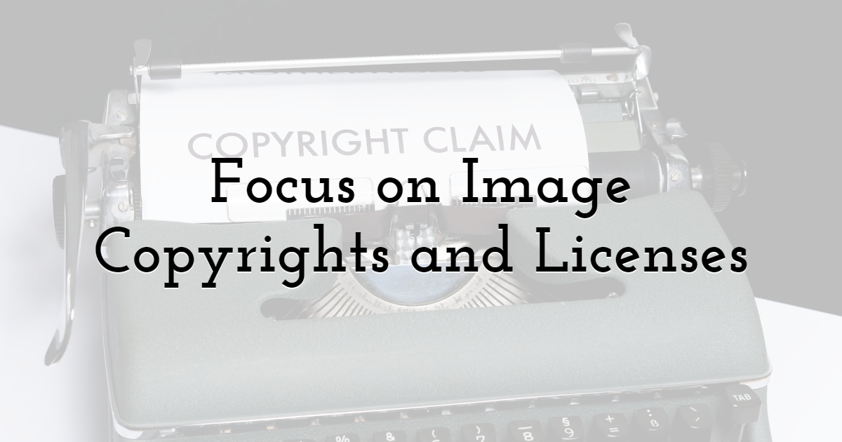 Focus on Image Copyrights and Licenses to Avoid Getting Banned