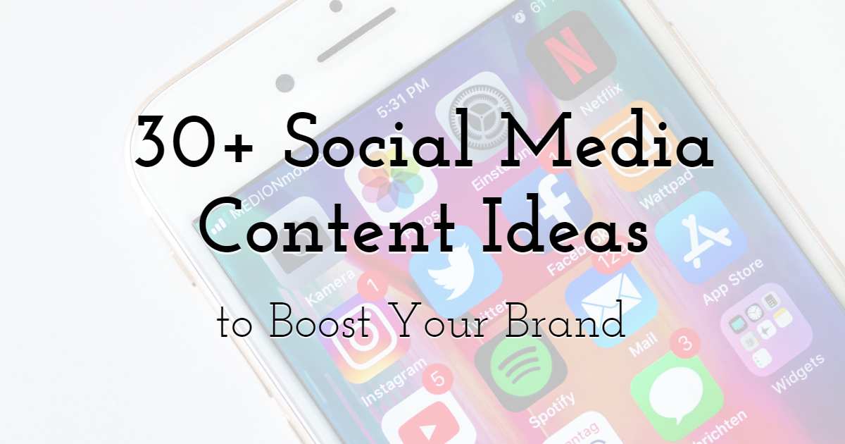 30+ Social Media Content Ideas to Boost Your Brand